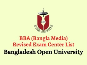 BOU BBA (Bangla Media) Revised Exam Center List